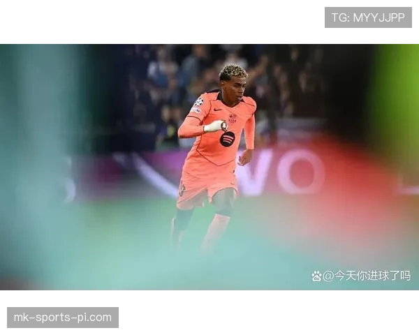 亚马尔本赛季加强边路突破撕开防线 点燃球队攻势转换